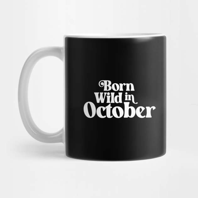 Born Wild in October - Birth Month - Birthday by Vector-Artist